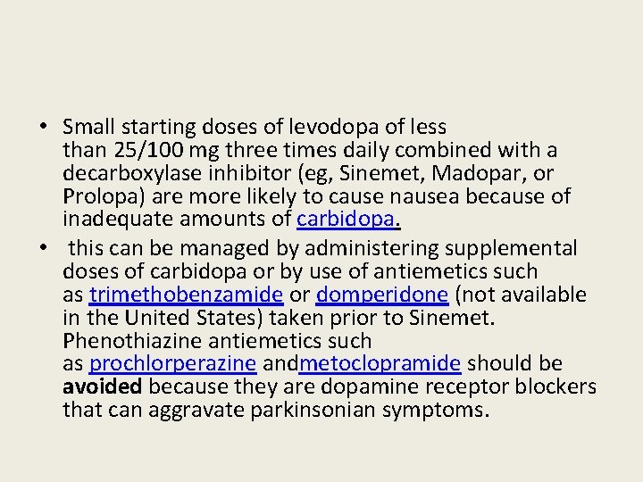  • Small starting doses of levodopa of less than 25/100 mg three times