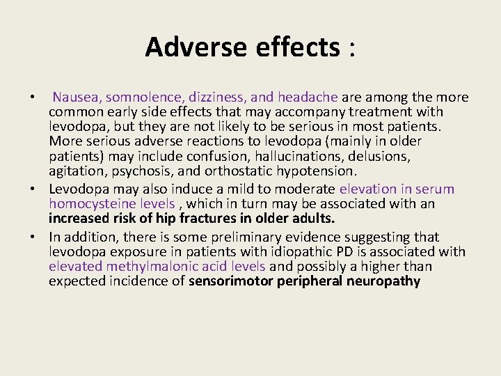 Adverse effects : • Nausea, somnolence, dizziness, and headache are among the more common