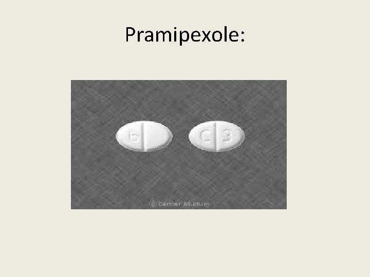 Pramipexole: 