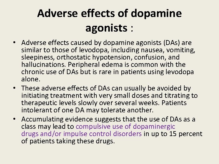 Adverse effects of dopamine agonists : • Adverse effects caused by dopamine agonists (DAs)