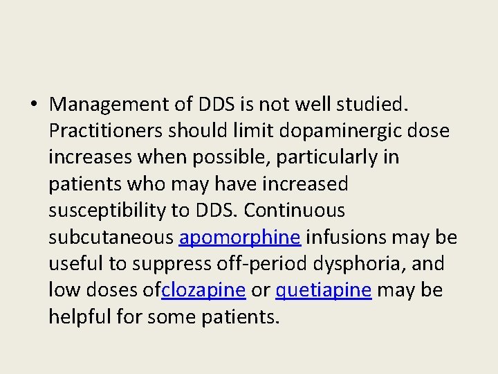  • Management of DDS is not well studied. Practitioners should limit dopaminergic dose