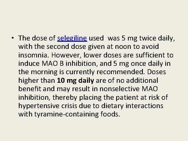  • The dose of selegiline used was 5 mg twice daily, with the