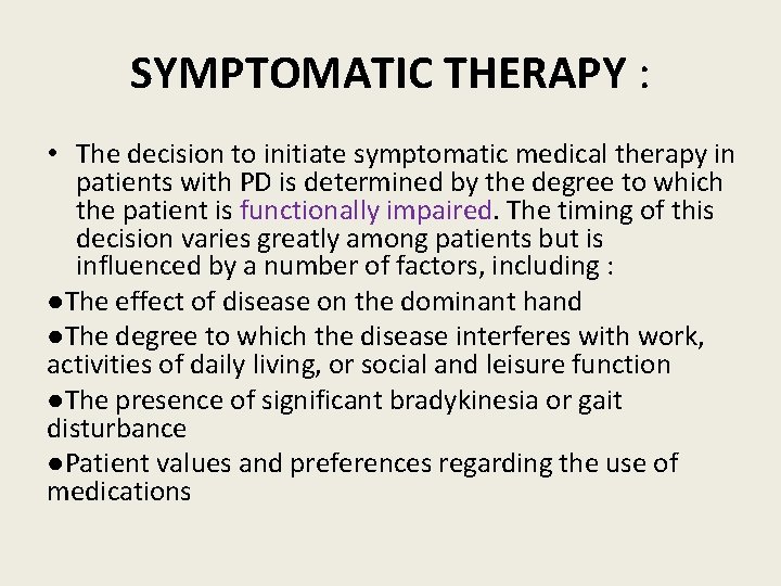 SYMPTOMATIC THERAPY : • The decision to initiate symptomatic medical therapy in patients with