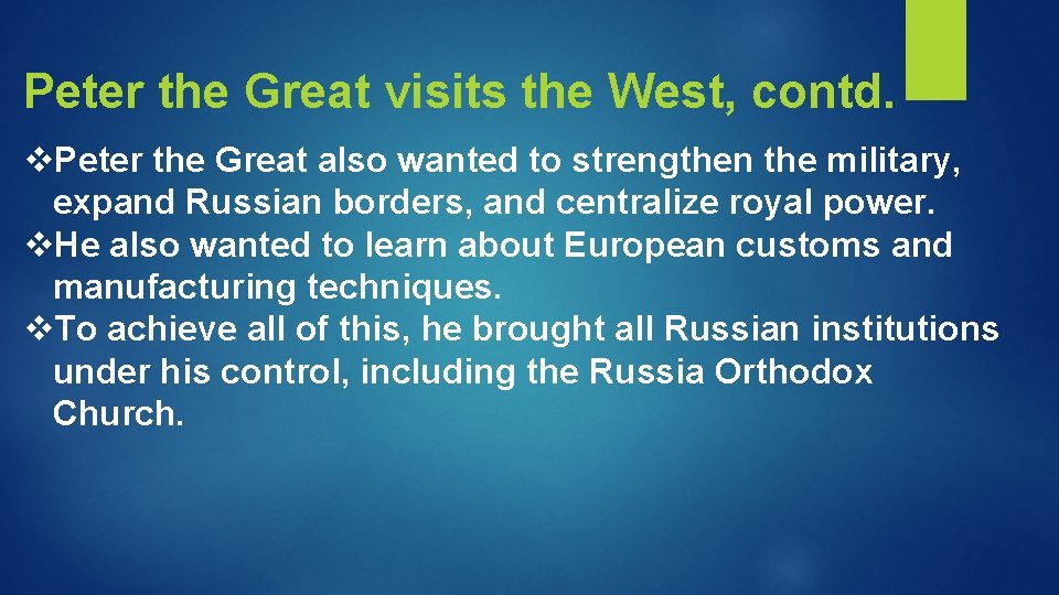 Peter the Great visits the West, contd. v. Peter the Great also wanted to