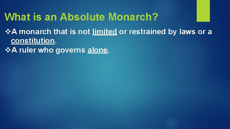 What is an Absolute Monarch? v. A monarch that is not limited or restrained What is an Absolute Monarch? v. A monarch that is not limited or restrained