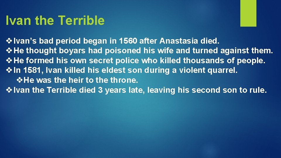 Ivan the Terrible v Ivan’s bad period began in 1560 after Anastasia died. v Ivan the Terrible v Ivan’s bad period began in 1560 after Anastasia died. v