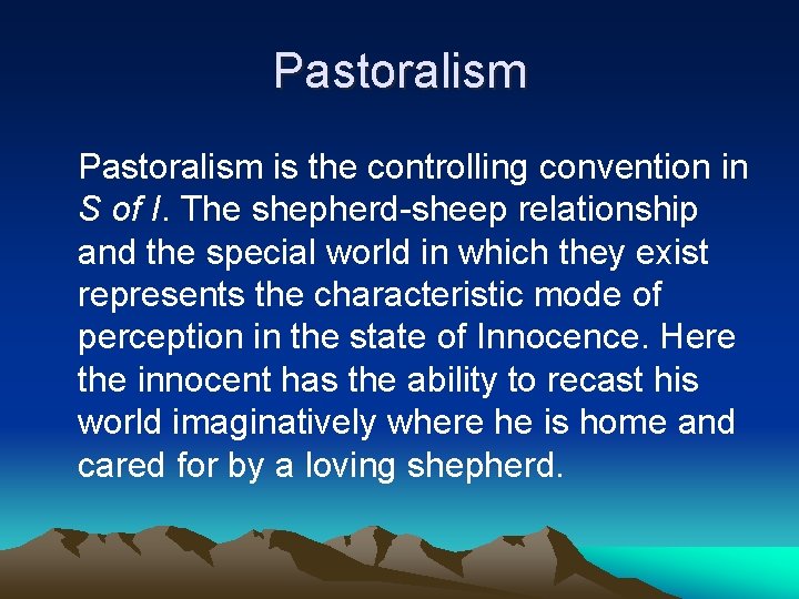 Pastoralism is the controlling convention in S of I. The shepherd-sheep relationship and the