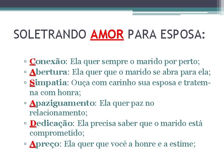 SOLETRANDO AMOR PARA ESPOSA: ▫ Conexão: Ela quer sempre o marido por perto; ▫