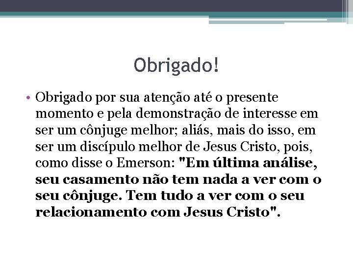 Obrigado! • Obrigado por sua atenção até o presente momento e pela demonstração de