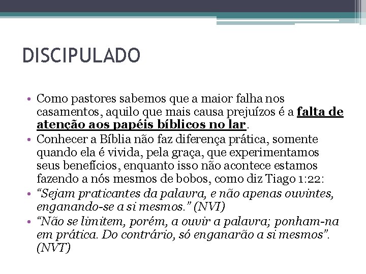 DISCIPULADO • Como pastores sabemos que a maior falha nos casamentos, aquilo que mais