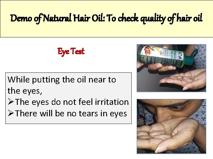 Demo of Natural Hair Oil: To check quality of hair oil Eye Test While