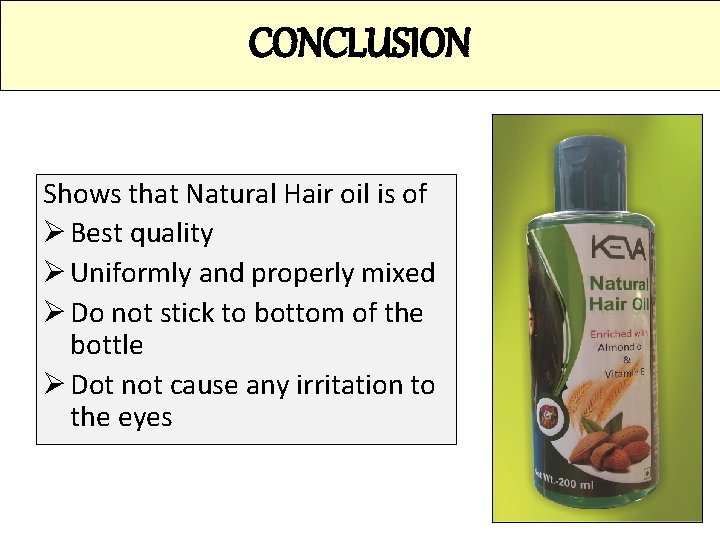 CONCLUSION Shows that Natural Hair oil is of Ø Best quality Ø Uniformly and