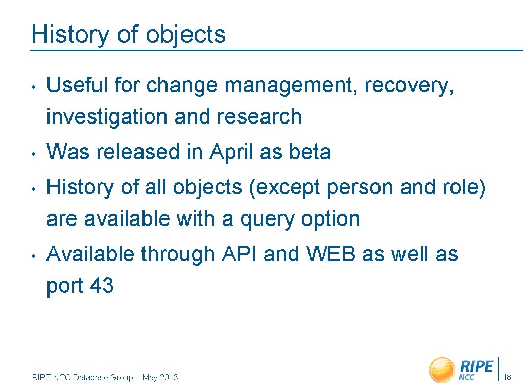 History of objects • Useful for change management, recovery, investigation and research • Was