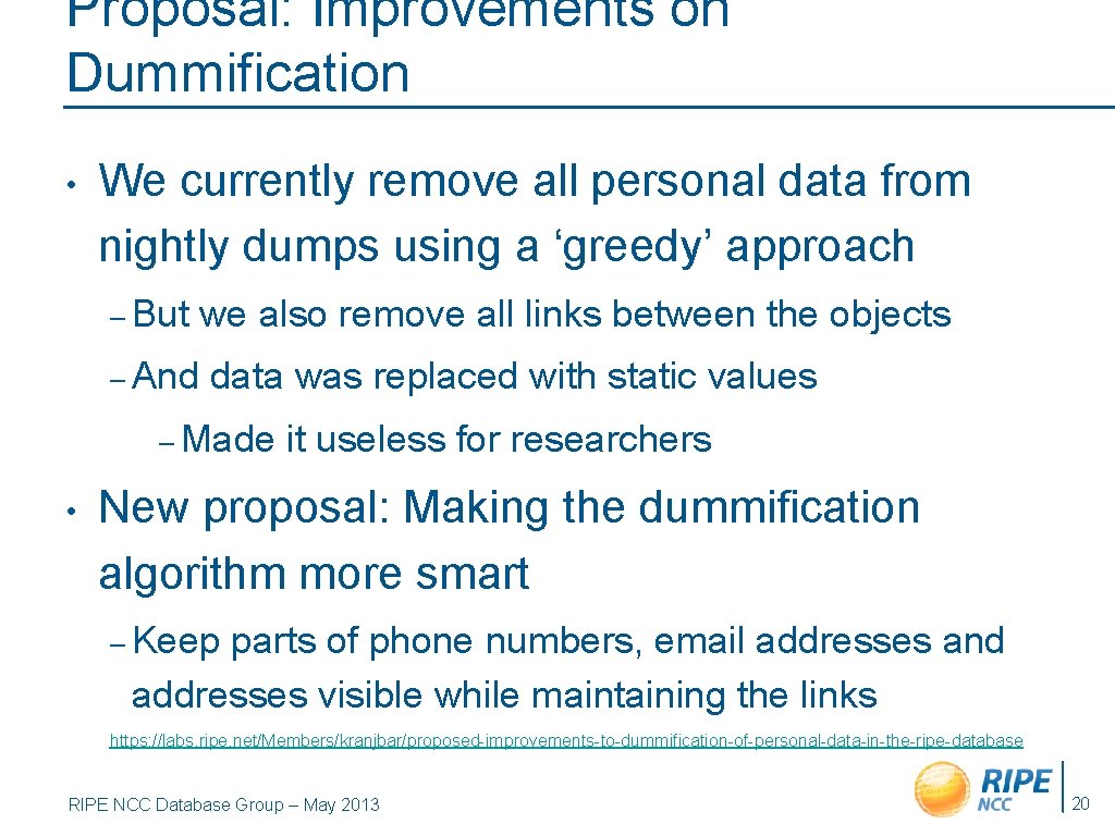 Proposal: Improvements on Dummification • We currently remove all personal data from nightly dumps