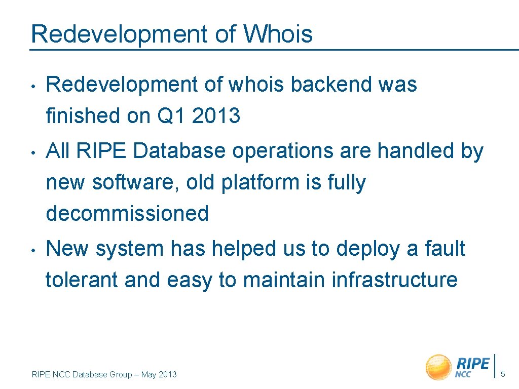 Redevelopment of Whois • Redevelopment of whois backend was finished on Q 1 2013