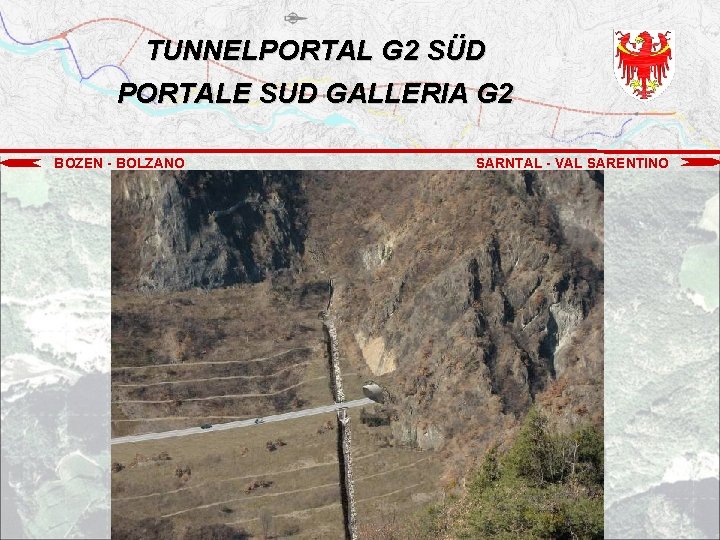 TUNNELPORTAL G 2 SÜD PORTALE SUD GALLERIA G 2 BOZEN - BOLZANO SARNTAL -
