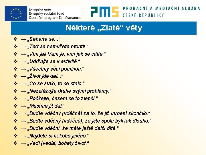 Některé „Zlaté“ věty v v v v → „Seberte se. . . “ →