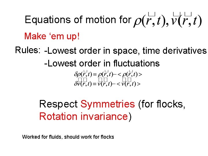 Equations of motion for Make ‘em up! Rules: -Lowest order in space, time derivatives