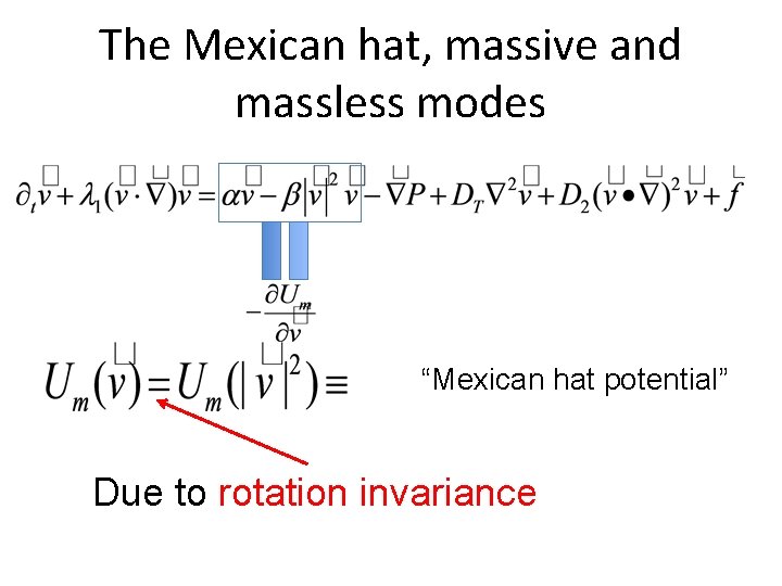 The Mexican hat, massive and massless modes “Mexican hat potential” Due to rotation invariance