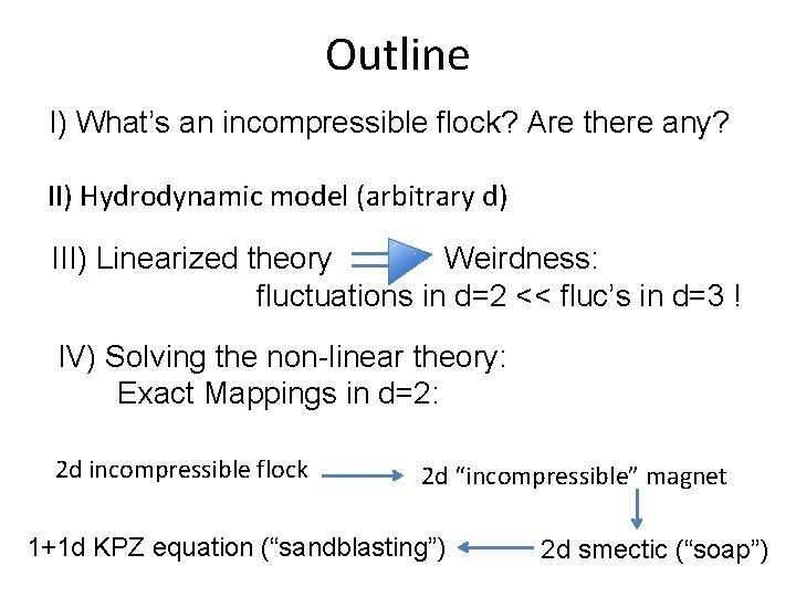 Outline I) What’s an incompressible flock? Are there any? II) Hydrodynamic model (arbitrary d)