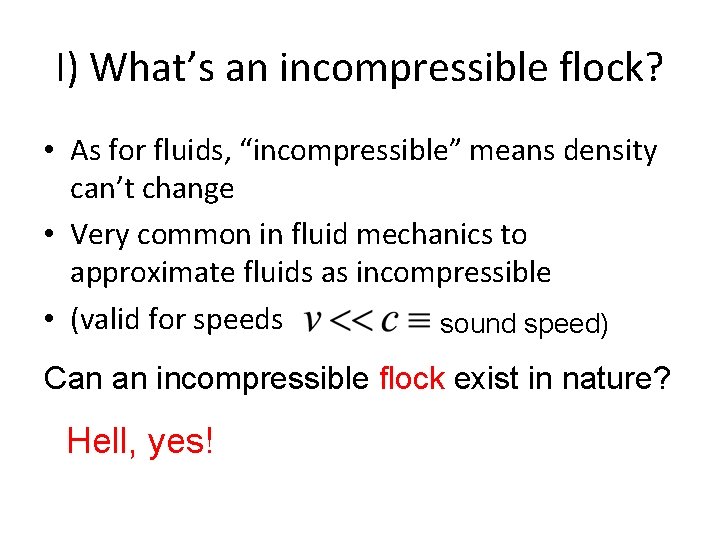 I) What’s an incompressible flock? • As for fluids, “incompressible” means density can’t change