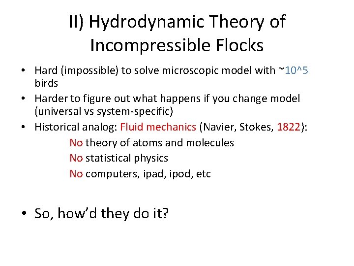 II) Hydrodynamic Theory of Incompressible Flocks • Hard (impossible) to solve microscopic model with