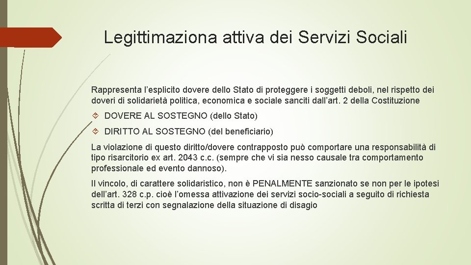 Legittimaziona attiva dei Servizi Sociali Rappresenta l’esplicito dovere dello Stato di proteggere i soggetti