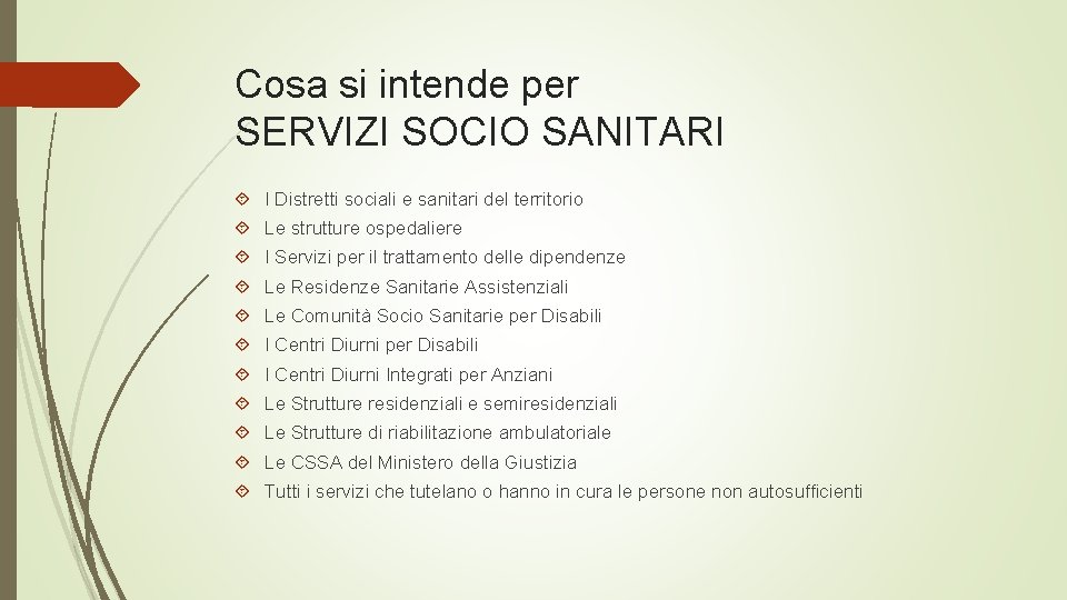 Cosa si intende per SERVIZI SOCIO SANITARI I Distretti sociali e sanitari del territorio