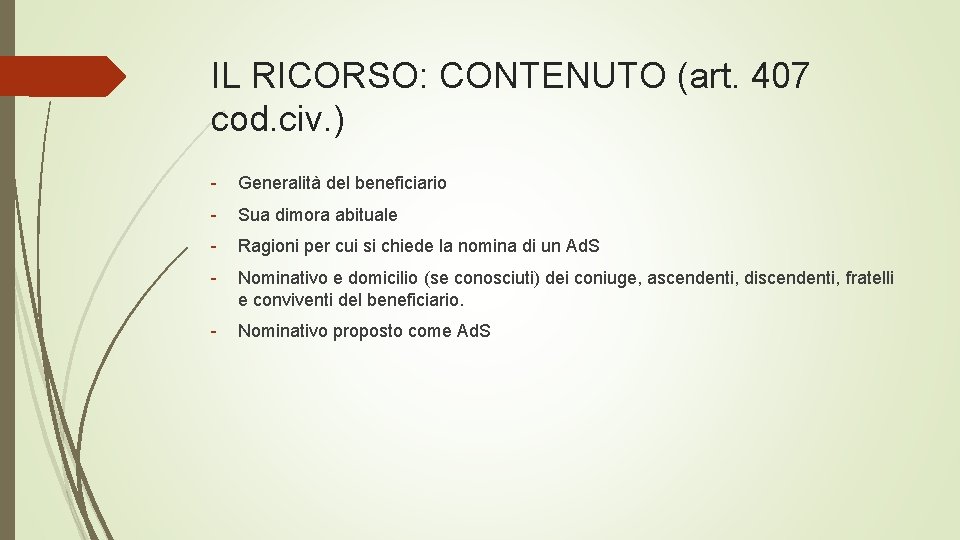 IL RICORSO: CONTENUTO (art. 407 cod. civ. ) - Generalità del beneficiario - Sua