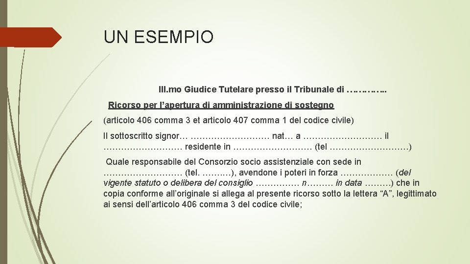 UN ESEMPIO Ill. mo Giudice Tutelare presso il Tribunale di …………. . Ricorso per