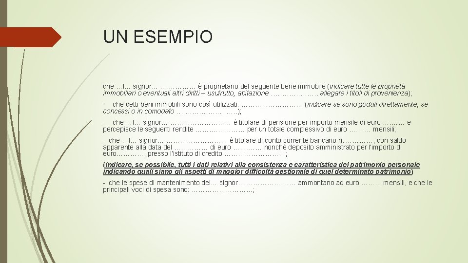 UN ESEMPIO che …l… signor… …. ………… è proprietario del seguente bene immobile (indicare