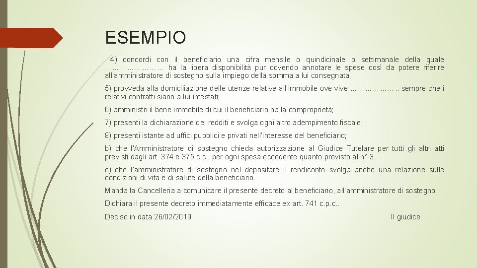 ESEMPIO 4) concordi con il beneficiario una cifra mensile o quindicinale o settimanale della