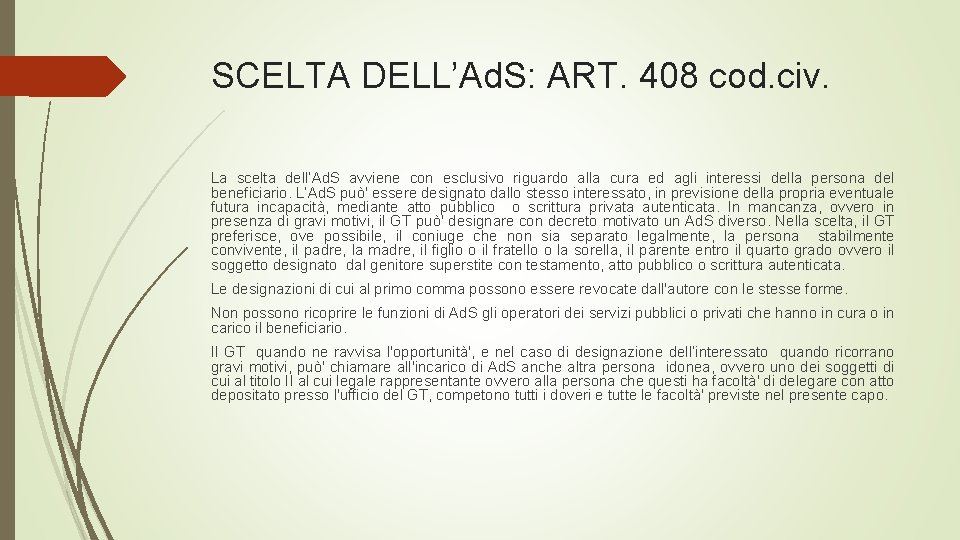 SCELTA DELL’Ad. S: ART. 408 cod. civ. La scelta dell’Ad. S avviene con esclusivo