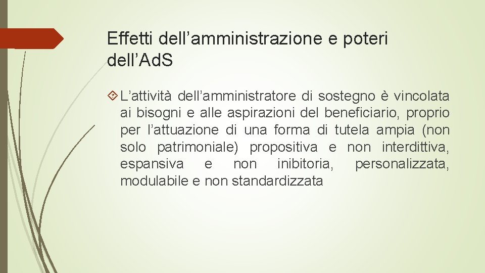 Effetti dell’amministrazione e poteri dell’Ad. S L’attività dell’amministratore di sostegno è vincolata ai bisogni