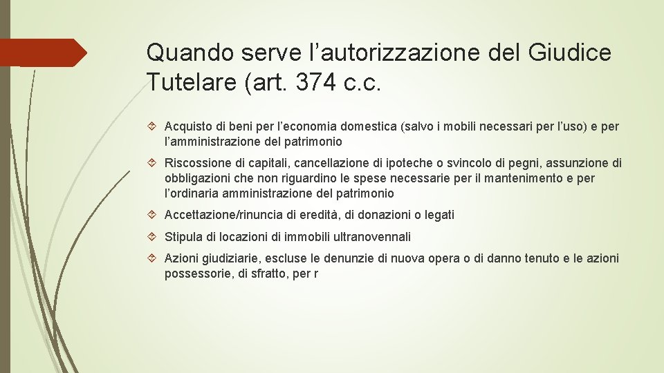 Quando serve l’autorizzazione del Giudice Tutelare (art. 374 c. c. Acquisto di beni per