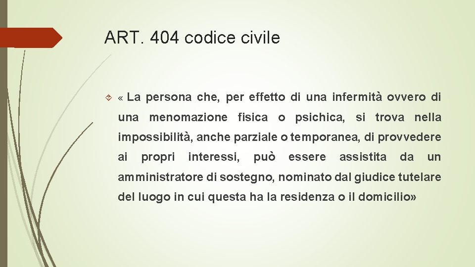 ART. 404 codice civile « La persona che, per effetto di una infermità ovvero