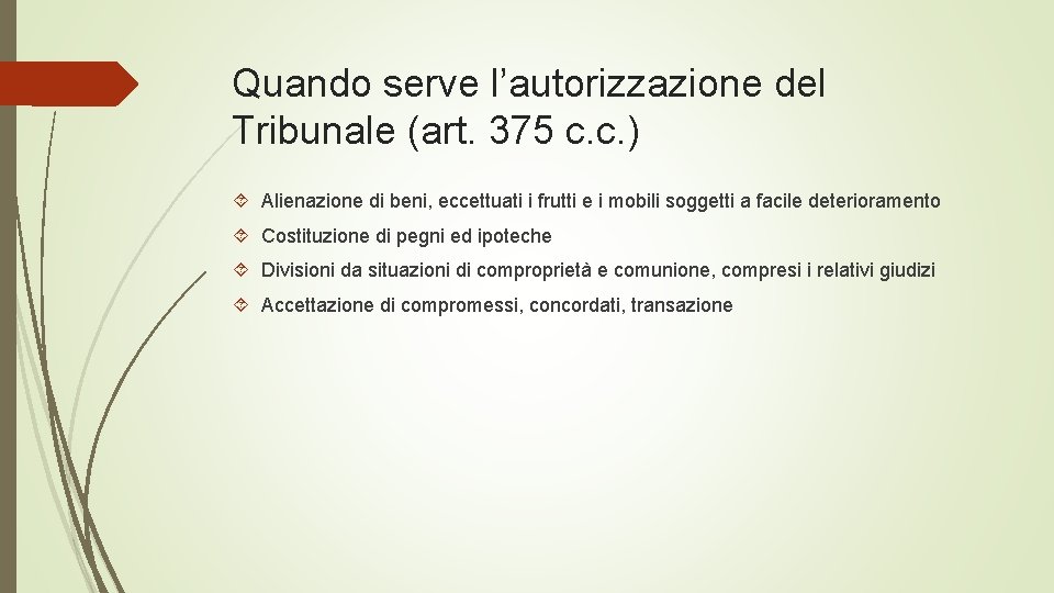 Quando serve l’autorizzazione del Tribunale (art. 375 c. c. ) Alienazione di beni, eccettuati