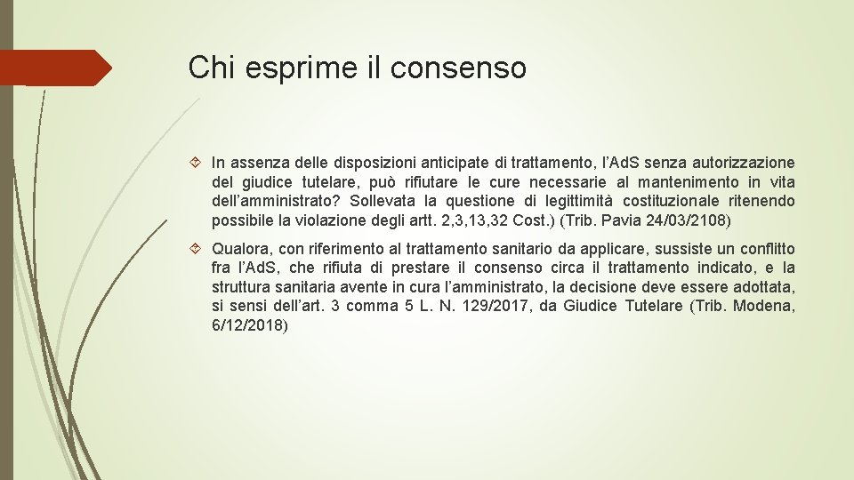 Chi esprime il consenso In assenza delle disposizioni anticipate di trattamento, l’Ad. S senza