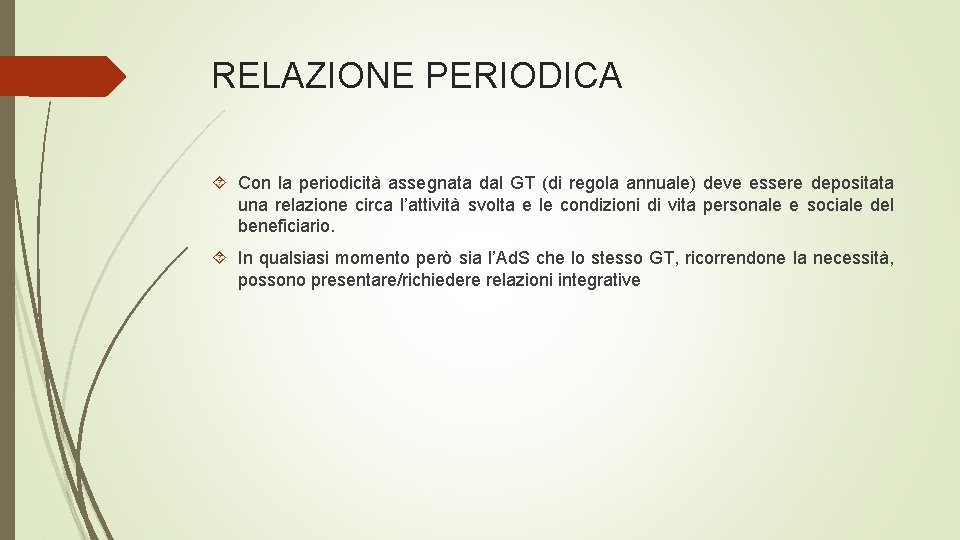 RELAZIONE PERIODICA Con la periodicità assegnata dal GT (di regola annuale) deve essere depositata