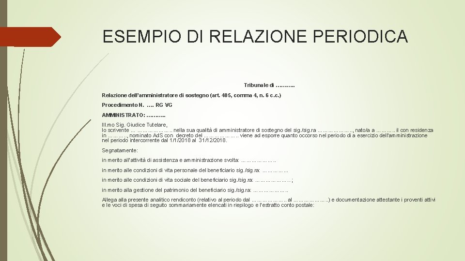 ESEMPIO DI RELAZIONE PERIODICA Tribunale di ………. . Relazione dell’amministratore di sostegno (art. 405,