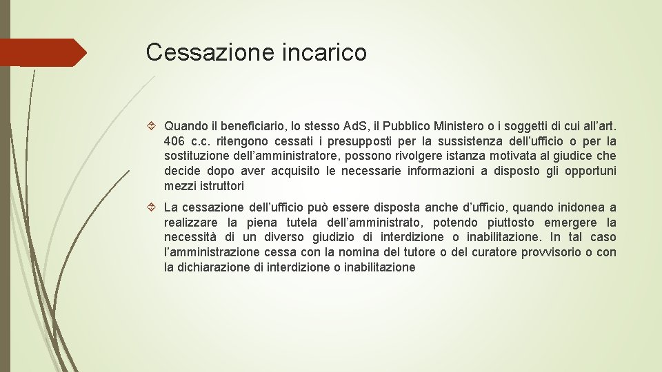 Cessazione incarico Quando il beneficiario, lo stesso Ad. S, il Pubblico Ministero o i