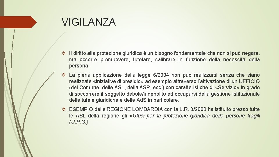 VIGILANZA Il diritto alla protezione giuridica è un bisogno fondamentale che non si può