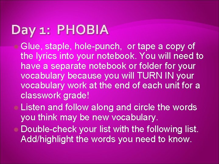 Day 1: PHOBIA Glue, staple, hole-punch, or tape a copy of the lyrics into