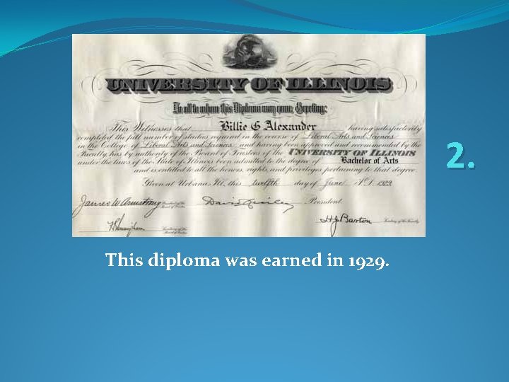 2. This diploma was earned in 1929. 