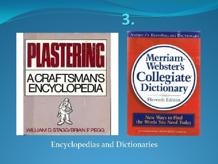 3. Encyclopedias and Dictionaries 