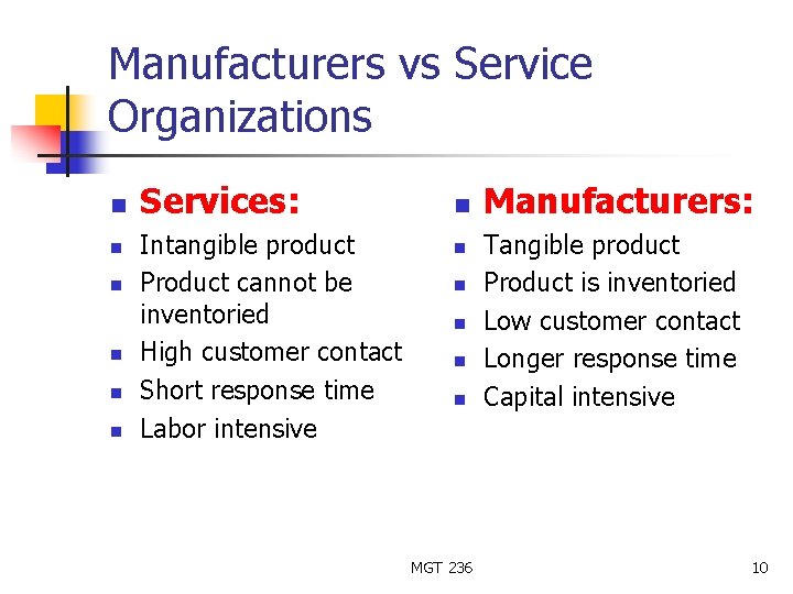 Manufacturers vs Service Organizations n n n Services: Intangible product Product cannot be inventoried
