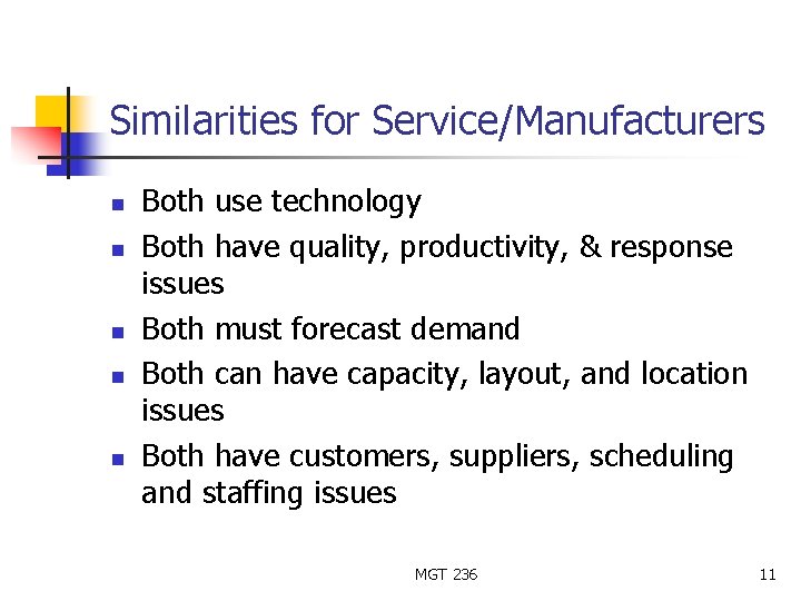 Similarities for Service/Manufacturers n n n Both use technology Both have quality, productivity, &