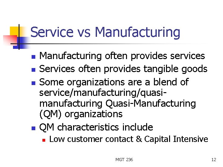 Service vs Manufacturing n n Manufacturing often provides services Services often provides tangible goods