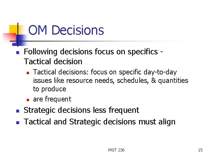 OM Decisions n Following decisions focus on specifics Tactical decision n n Tactical decisions: