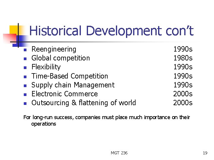 Historical Development con’t n n n n Reengineering Global competition Flexibility Time-Based Competition Supply